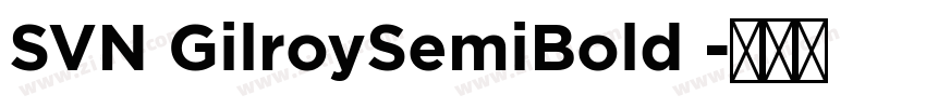 SVN GilroySemiBold 字体转换